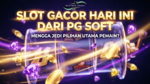 Slot Gacor Hari Ini dari PG Soft: Mengapa Jadi Pilihan Utama Pemain?