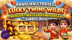 Panduan Strategi Lucky Twins Wilds: Cara Mengoptimalkan Kemenangan Simbol Wild.